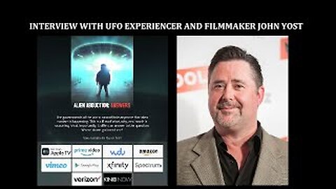 Interview with UFO Experiencer and Filmmaker John Yost