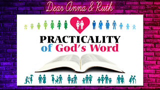 Dear Anna & Ruth: Practicality of God’s Word