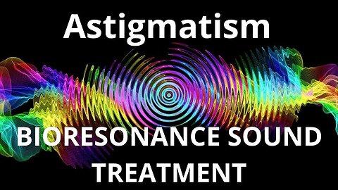 Astigmatism _ Sound therapy session _ Sounds of nature