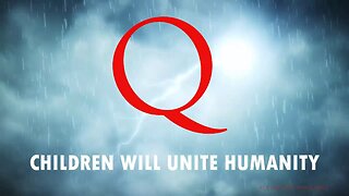 World Wide Premiere - Q Children Will Unite Humanity