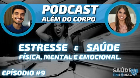 Efeitos do Estresse na Saúde Física, Mental e Emocional 😖 POCAST🎙ALÉM DO CORPO #9