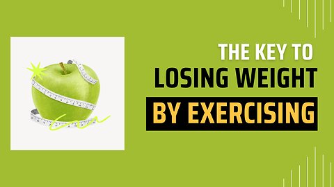 The Key to Losing Weight by Exercising