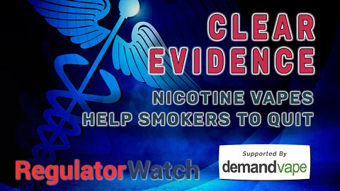 CLEAR EVIDENCE | Nicotine Vapes Help Smokers to Quit | RegWatch