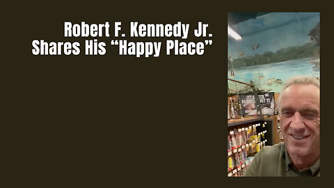 Robert F. Kennedy Jr. Shares His "Happy Place"