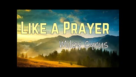 Miley Cyrus - Like a Prayer (Lyrics)