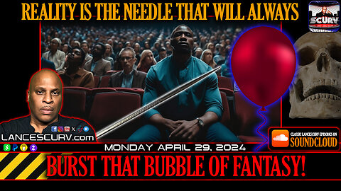 REALITY IS THE NEEDLE THAT WILL ALWAYS BURST THAT BUBBLE OF FANTASY!