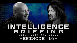 INTELLIGENCE BRIEFING WITH ROBIN AND STEVE - EPISODE 16