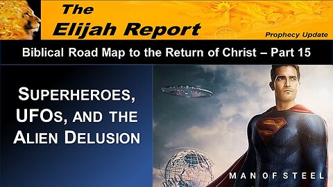 01/27/23 TER Biblical Road Map – Superheroes, UFOs, and the Alien Delusion - Part 15
