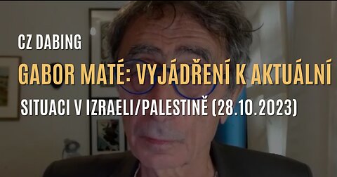 Gabor Maté: Vyjádření k aktuální situaci v Izraeli/Palestině (28.10.2023) - CZ DABING