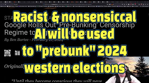 Racist & nonsensiccal AI will be used to "prebunk" 2024 western elections-#449