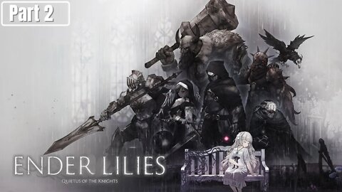 ENDER LILIES: Quietus of the Knights Gameplay Walkthrough Part 2 Full Game - No commentary