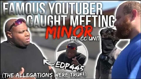 Famous Youtuber Edp445 Caught Meeting 13 Y / O Girl ft @CC UNIT (Reupload)
