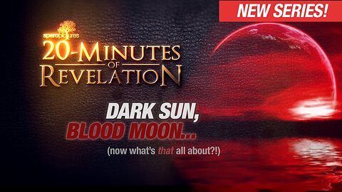 Dark Sun, Blood Moon...What's THAT all about? | 20-MINUTES OF REVELATION - EP 02 | End times, 666, Mark of the Beast, Armageddon, CBDC