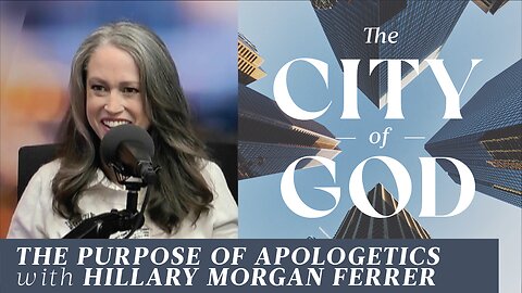 The Purpose of Apologetics with Hillary Morgan Ferrer | Ep. 56