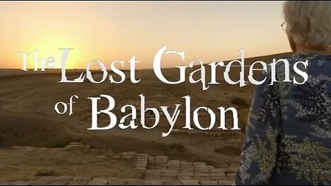 The Lost Gardens of Babylon (2014, 720p HD Documentary)