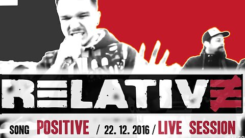 Relative - "Positive" Official Live Video - 2016