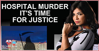 HOSPITAL MURDER: IT'S TIME FOR JUSTICE