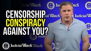 Censorship Conspiracy – Against YOU? | JUDICIAL WATCH