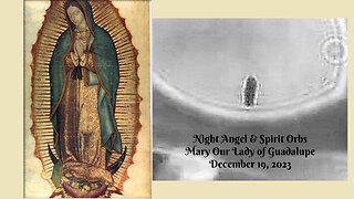 Night Angel & Spirit Orbs Mary Our Lady of Guadalupe