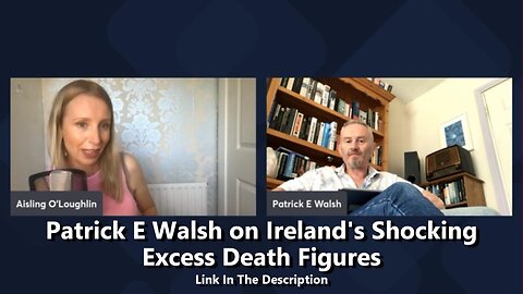 Patrick E Walsh on Ireland's Shocking Excess Death Figures