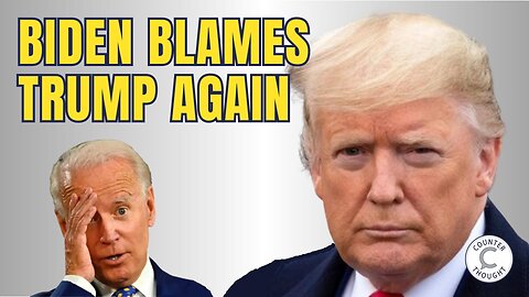 Ep. 84 - It's Trump's Fault - Biden Administration Lacks Leadership