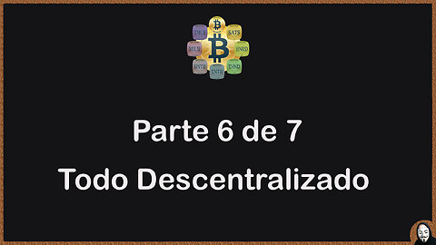 La Solución Bitcoin - Parte 6 - Todo descentralizado