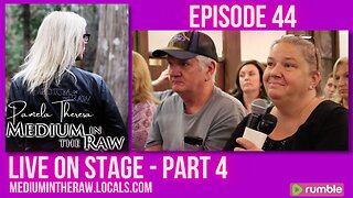 Ep. 044 Medium in the Raw: Part 4 Live on Stage