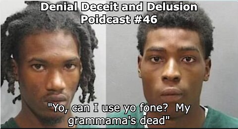 Denial Deceit and Delusion podcast #46