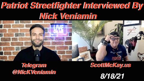 8.18.21 Patriot Streetfighter Scott McKay On The Nick Veniamin Show