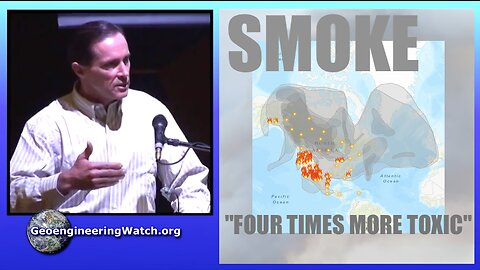 Smoke, "Four Times More Toxic", Geoengineering Watch Global Alert News, July 22, 2023, #415