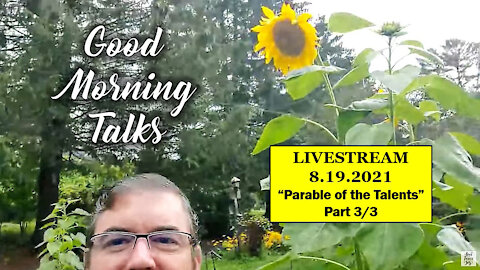 Good Morning Talk on August 19th - "Parable of the Talents" Part 3/3