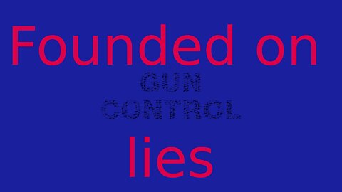 Gun control rests on lies