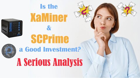 Is the XaMiner & SCPrime a Good Investment? A Serious Analysis