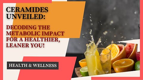 Ceramides Unveiled: Decoding the Metabolic Impact for a Healthier, Leaner You!