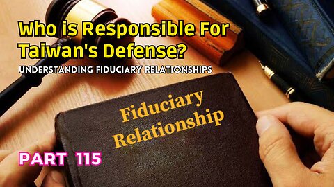 (115) Who is Responsible for Taiwan's Defense? | Understanding Fiduciary Relationships