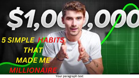 5 SIMPLE HABITS THAT MADE ME A MILLIONAIRE