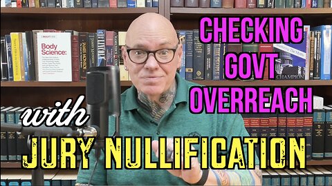 Jury Nullification Is Your RIGHT - And It Checks Govt Overreach!