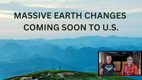 Massive Earth Changes Coming Soon to U.S.