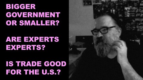 Quiz Time! Bigger Government, Unexperts, and is Foreign Trade Good for the USA?