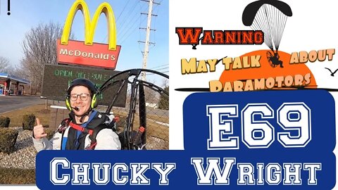 E69 - Chucky Wright Flying to McDonalds on his Paramotor - Clear Prop TV Paramotor Podcast
