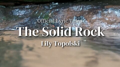 Lily Topolski - The Solid Rock (Official Lyric Video)