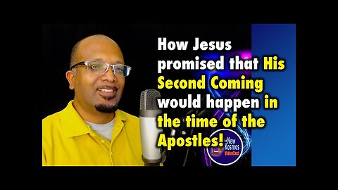 How Jesus promised that his Second Coming would happen in the time of the Apostles!