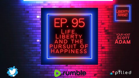 Ep. 95 Life, Liberty and the pursuit of Happiness