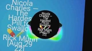 Nicola Charles — The Hardest Pill to Swallow 💊🧪💉 Rick Munn [Aug 29 22]