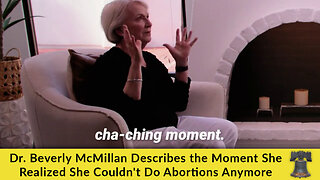 Dr. Beverly McMillan Describes the Moment She Realized She Couldn't Do Abortions Anymore