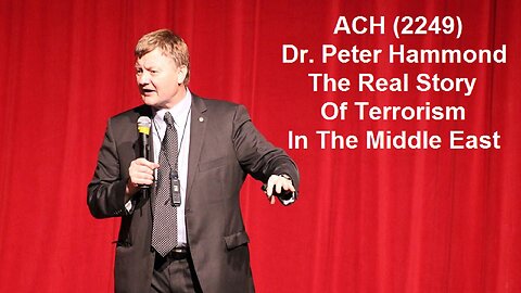 ACH (2249) Dr. Peter Hammond – The Real Story Of Terrorism In The Middle East