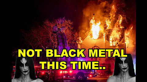 CHURCH BURNING IN PORTLAND - NOT BLACK METAL GUYS - "TRANS" PEOPLE AND VOG WEAPONS