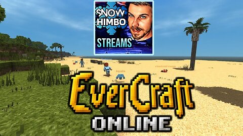 Snow Himbo Streams: EVERCRAFT ONLINE (Community Alpha Test)