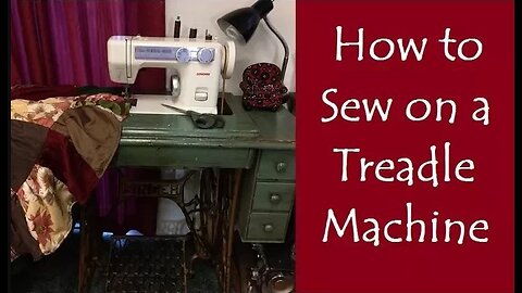 How to Sew on a Treadle Machine