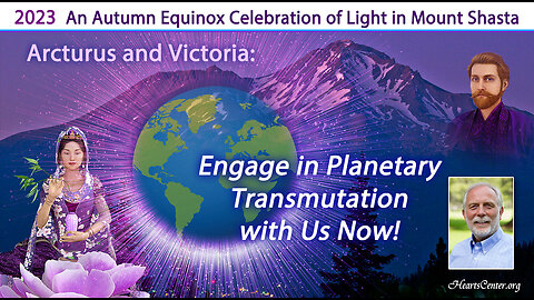Arcturus and Victoria: Engage in Planetary Transmutation with Us Now!